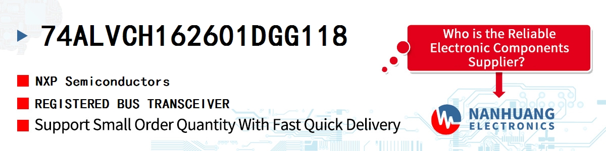 74ALVCH162601DGG118 NXP REGISTERED BUS TRANSCEIVER