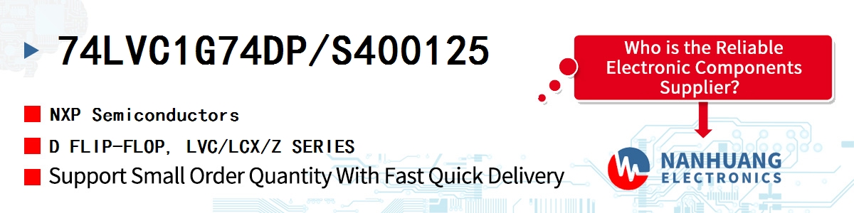 74LVC1G74DP/S400125 NXP D FLIP-FLOP, LVC/LCX/Z SERIES