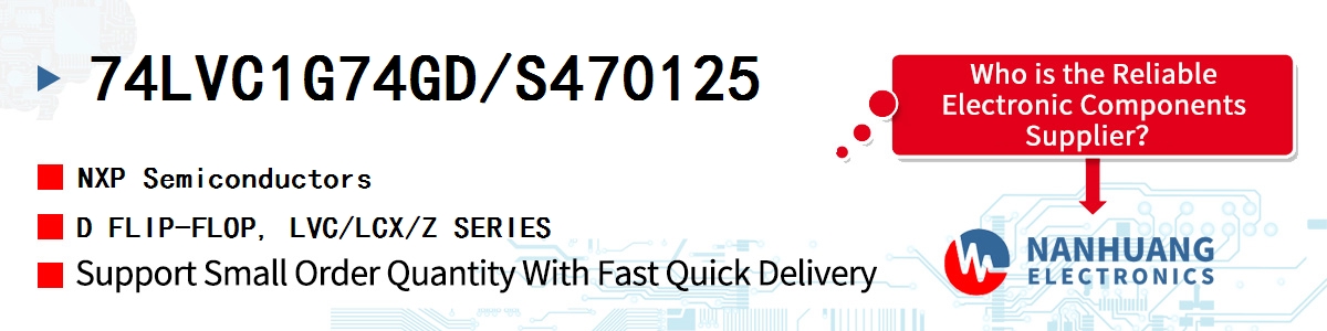 74LVC1G74GD/S470125 NXP D FLIP-FLOP, LVC/LCX/Z SERIES